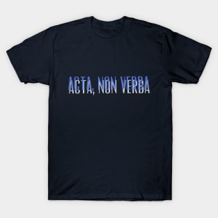 Acta, Non Verba New Design T-Shirt